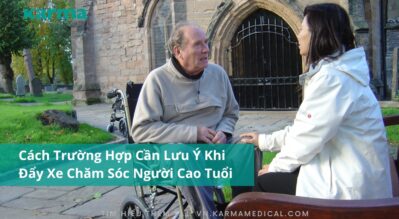 Các Trường Hợp Cần Lưu Ý Khi Đẩy Xe Lăn Chăm Sóc Người Cao Tuổi
